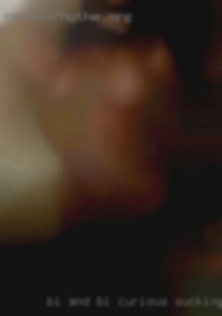 Bi and bi-curious sucking on webcam welcome.