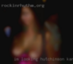 I'm looking in Hutchinson, Kansas for mutual satisfaction.