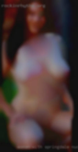 Woman with Springdale nude high sex drive.